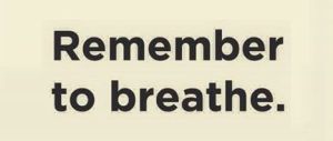 remember to breathe